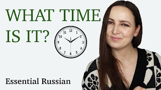 What time is it? Essential Russian
