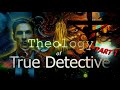Analysis: Lovecraft & Theology in True Detective (Part 1)