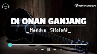 DI ONAN GANJANG(lirik)_Hendra Silalahi|cipt.Robert Marbun