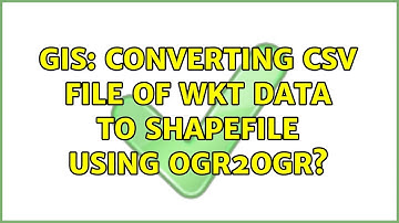 GIS: Converting CSV file of WKT data to shapefile using ogr2ogr? (3 Solutions!!)
