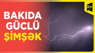 Bakıda çaxan güclü şimşəyin görüntüsü