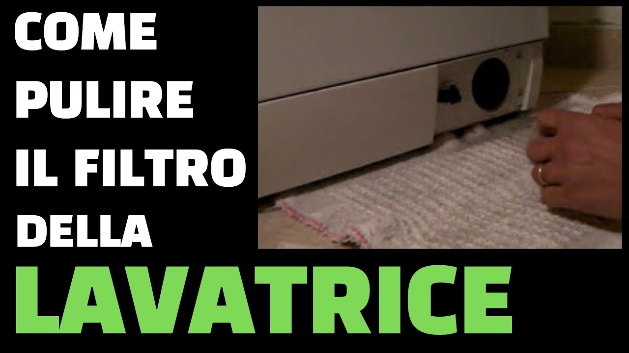 Come pulire il filtro della lavatrice youtube Come pulire lavatrice