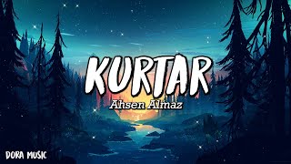 Ahsen Almaz - Kurtar - (Şarkı sözü / Lyrics) Resimi