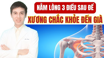 Muốn Xương Chắc Khỏe Đến Già Hãy Nằm Lòng 3 Điều Sau | Dược sĩ Đạt