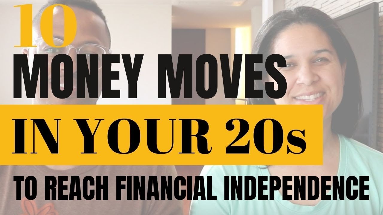Ten Money Moves to Make in Your 20s to Achieve Financial Independence ...