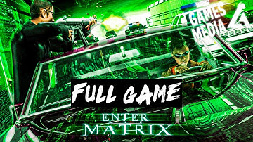 Enter The Matrix | Gameplay Walkthrough FULL GAME (No Commentary)