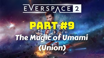 Everspace 2 | Part 9: The Magic of Umami (Union) [ 21:9 gameplay / walkthrough ]