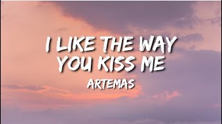 Artemas - I Like The Way You Kiss Me (Lyrics)