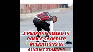 5 killed in police & soldier operation in August Town!!!!