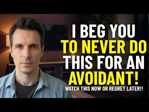 NEVER Do These 4 Things for an Avoidant (You're Pushing Them Away)| Avoidant Psychology