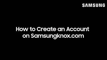 How to Create an Account on Samsungknox.com