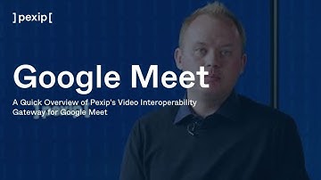 A Quick Overview of Pexip