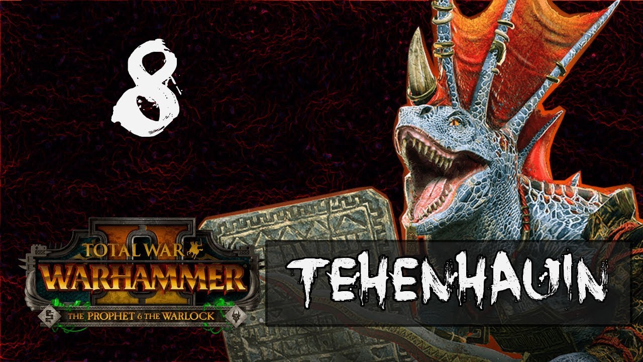[8] Mind the Gap: Warhammer 2 The Prophet and the Warlock Tehenhauin
