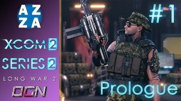Prologue | Ep#1 XCOM 2 with Long War 2 Mod | Commander Difficulty Gameplay