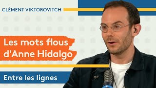 Clément Viktorovitch : les mots flous d'Anne Hidalgo
