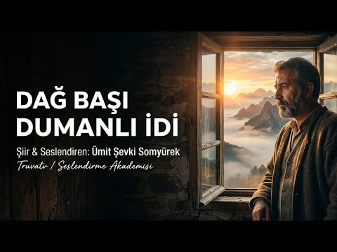 DAĞ BAŞI DUMANLI İDİ - Seslendiren & Şiir: Ümit Şevki Somyürek - Müzik: Truvatv / Mustafa Kabak