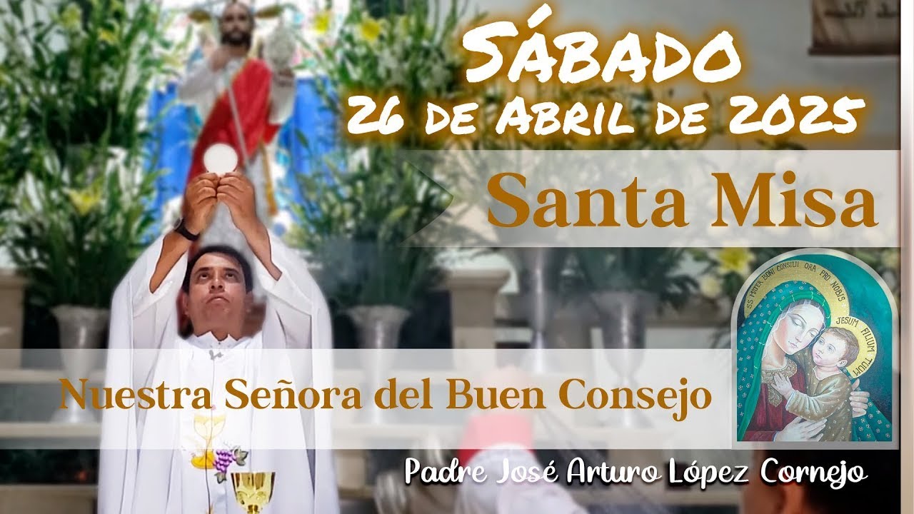 ✅ MISA DE HOY sábado 26 de Abril del 2025 - Padre Arturo Cornejo