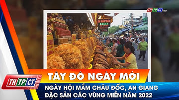 Ngày hội mắm Châu Đốc, An Giang – đặc sản các vùng miền năm 2022| Cần Thơ TV