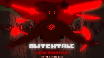 GLITCHTALE - Reincarnation [2023 HEAVY METAL Cover]