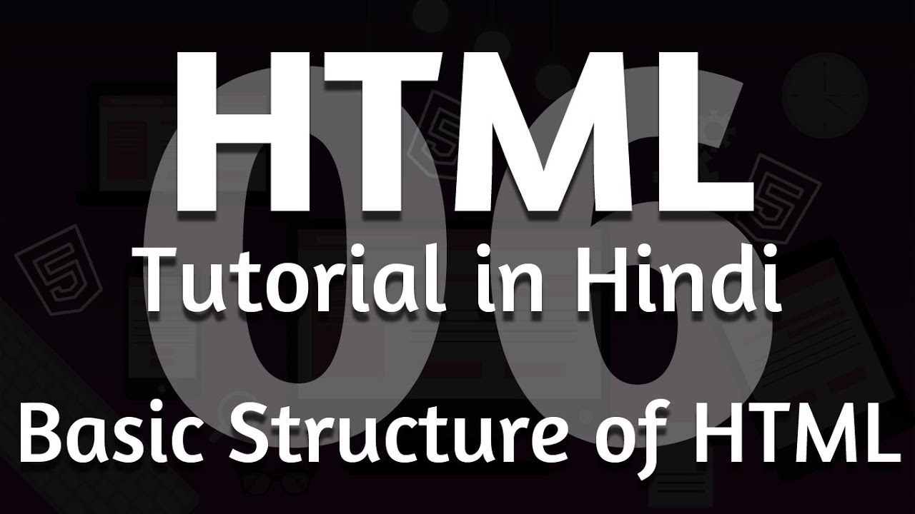 HTML Tutorial in Hindi - Chapter 06 Basic Structure of HTML - YouTube