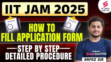 IIT JAM 2025 | How To Fill IIT JAM Application Form | Step By Step Detailed Procedure | By Arfaz Sir