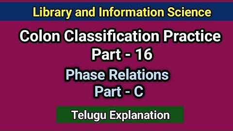 Colon Classification Practice Part-16: Phase Relations Part-C I Seshu Creations