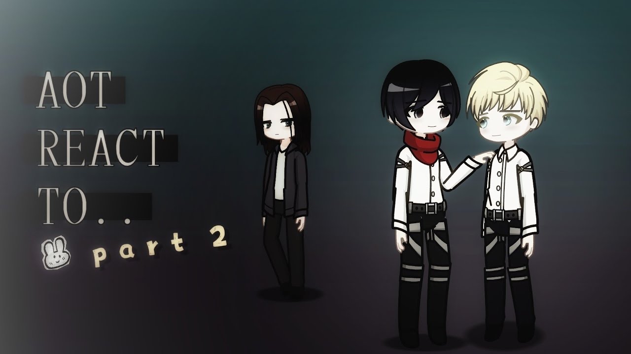 AOT REACT TO.. [2/4] //Put in 2X//