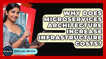 Why Does Microservices Architecture Increase Infrastructure Costs? - Server Logic Simplified