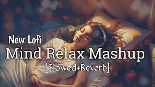 Mind Relax Mashup | Mind fresh Song | New Lofi Arijit Singh Mashup❤️ | New Love Song💕...