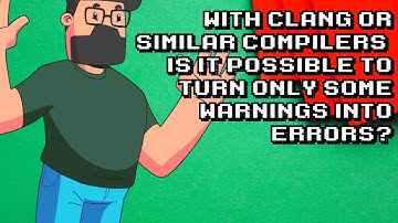 Can you selectively turn warnings into errors with Clang or similar compilers?