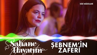 Şebnem'in Zaferi (Şahane Hayatım Dizi Müzikleri)