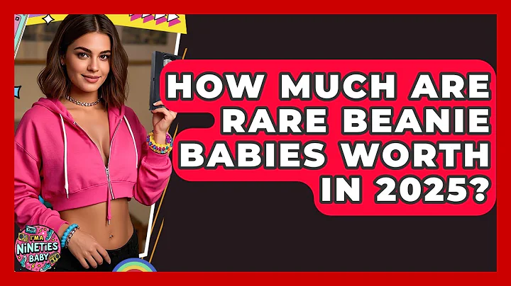 How Much Are Rare Beanie Babies Worth in 2025? | I'm a 90s Baby