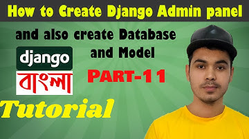 #11 Django Bangla Tutorial | How to Create Django Admin panel and Django Database, Model [Bangla]