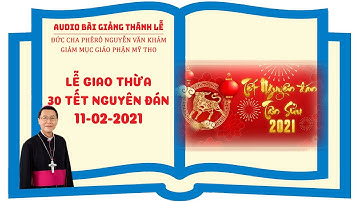 Audio giảng lễ | Lễ Giao Thừa năm 2021 | Đức Cha Phêrô Nguyễn Văn Khảm | Giám mục Giáo phận Mỹ Tho.