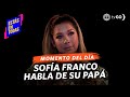 Estás en Todas: Sofía Franco se quebró al recordar a su padre (HOY)