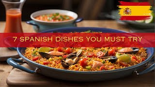 7 Spanish Dishes you MUST try