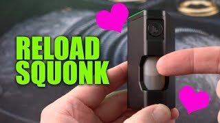 Reload: Seriously good squonker