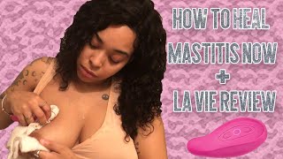 HOW TO HEAL MASTITIS NOW! + LaVie Review | BREASTFEEDING| EXPRESSIONS