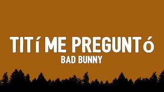 Bad Bunny - Tití Me Preguntó (Lyrics)