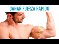 Ganar fuerza rápidamente (1º parte)