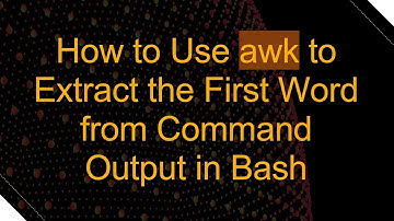 How to Use awk to Extract the First Word from Command Output in Bash