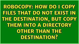 How do I copy files that do not exist in the destination, but copy them into a directory other