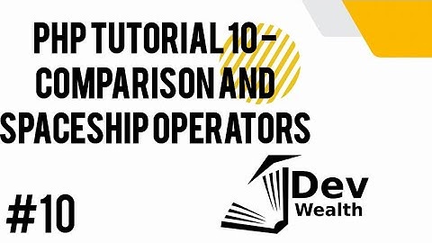 PHP Tutorial 10 - Comparison and Spaceship Operators