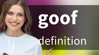 Goof • GOOF meaning