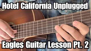 HOTEL CALIFORNIA UNPLUGGED Pt. 2 Guitar Lesson THE EAGLES w/ Tabs