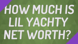 Celebrity How much is Lil Yachty net worth? Profile