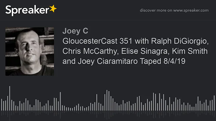 GloucesterCast 351 with Ralph DiGiorgio, Chris McCarthy, Elise Sinagra, Kim Smith and Joey Ciaramita