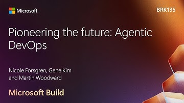 Pioneering the future: Agentic DevOps with Nicole Forsgren & Gene Kim | BRK135