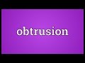 Obtrusion Meaning