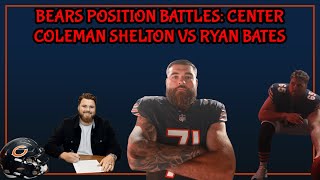 Bears Position Battles Center Spot Ryan Bates vs Coleman Shelton